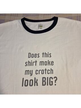 Vtg Does This Shirt Make My Crotch Look Big Funny Graphic Ringer T Shirt XL Y2K